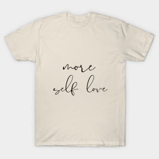 More Self Love T-Shirt